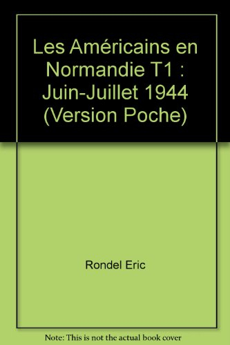 Les Américains en Normandie : été 1944 : du 6 juin au 1er juillet