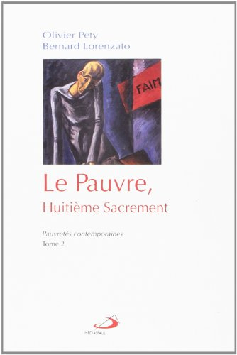 Le pauvre, huitième sacrement. Vol. 2. Pauvretés contemporaines