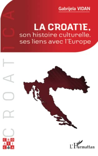 La Croatie, son histoire culturelle, ses liens avec l'Europe