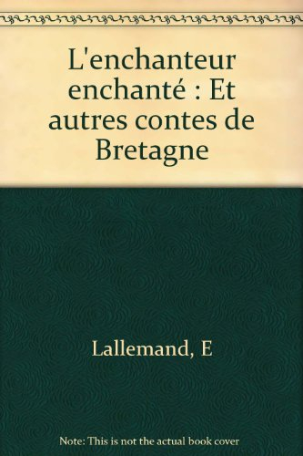 L'Enchanteur enchanté : et autres contes de Bretagne