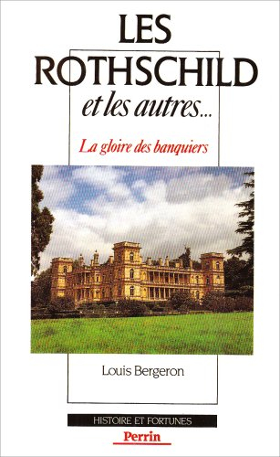 Les Rothschild et les autres : la gloire des banquiers