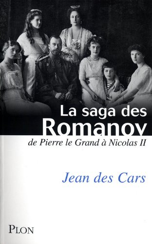 La saga des Romanov : de Pierre le Grand à Nicolas II