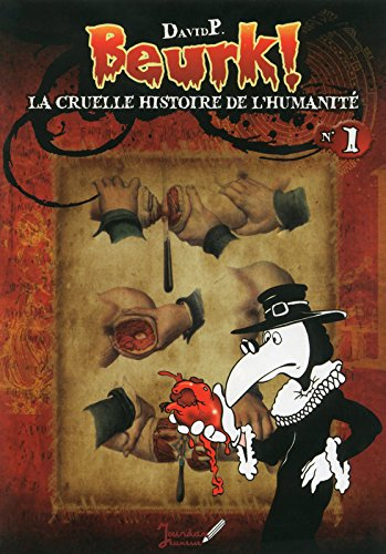 Beurk ! : la cruelle histoire de l'humanité. Vol. 1