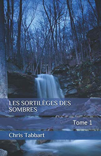 LES SORTILÈGES DES SOMBRES: TOME 1