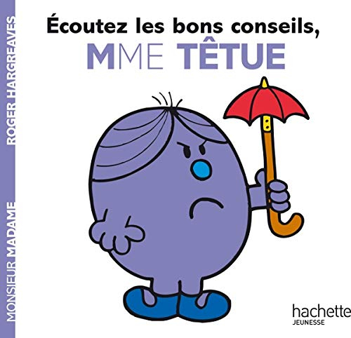 Ecoutez les bons conseils, Mme Têtue