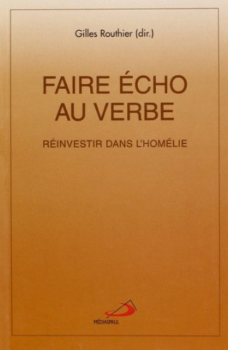 Faire écho au verbe : réinvestir dans l'homélie, hommage..