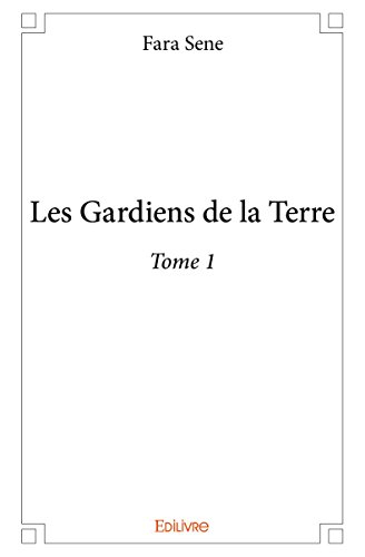 Les Gardiens de la Terre - Tome 1