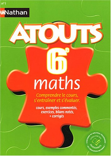 Maths 6e : comprendre le cours, s'entraîner et s'évaluer : cours, exemples commentés, exercices, bil