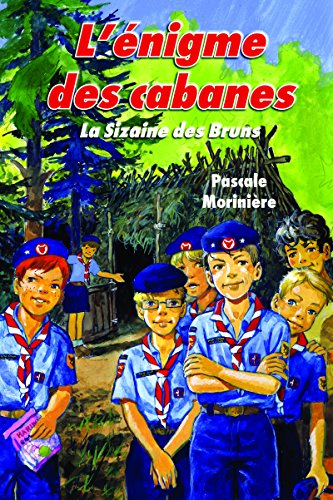La sizaine des Bruns. Vol. 1. L'énigme des cabanes