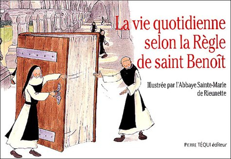 La vie quotidienne selon la règle de saint Benoît