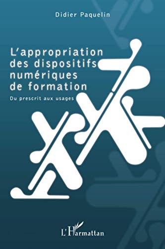 L'appropriation des dispositifs numériques de formation : du prescrit aux usages