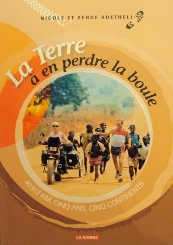 La Terre à en perdre la boule : 40.912 km, cinq ans, cinq continents