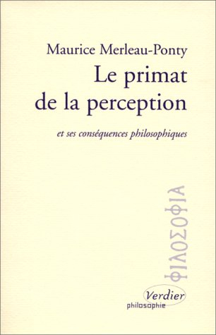 Le primat de la perception et ses conséquences philosophiques