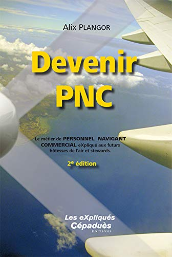Devenir PNC : le métier de personnel navigant commercial expliqué aux futurs hôtesses de l'air et st