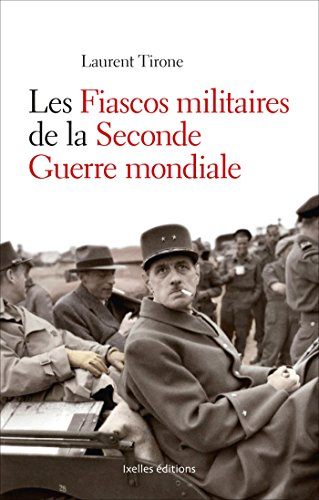 Les fiascos militaires de la Seconde Guerre mondiale