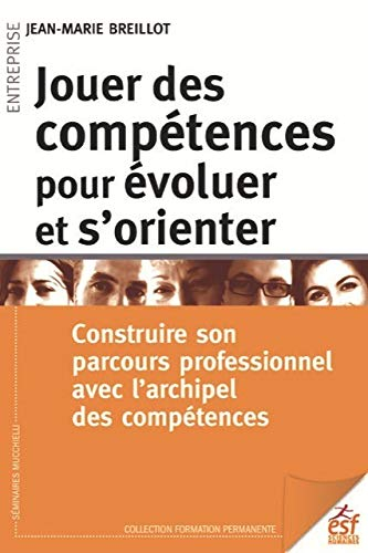 Jouer des compétences pour évoluer et s'orienter : construire son parcours professionnel avec l'arch
