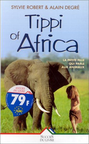tippi of africa. la petite fille qui parle aux animaux