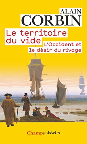 Le territoire du vide : l'Occident et le désir du rivage (1750-1840)