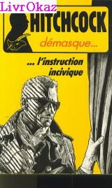 alfred hitchcock démasque.... : l'instruction incivique : et autres récits de suspense ou d'humour