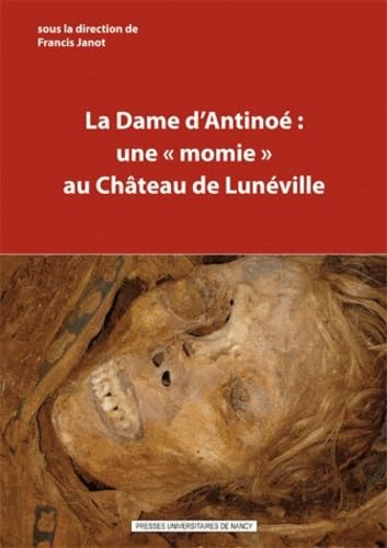 La dame d'Antinoé : une momie au château de Lunéville
