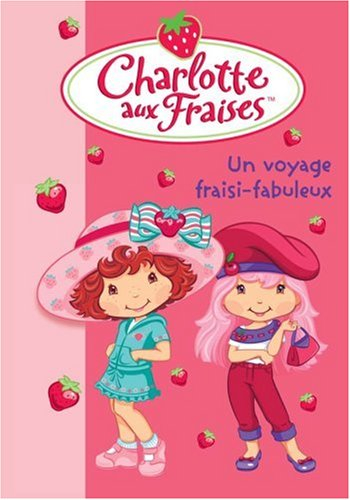 Charlotte aux fraises. Vol. 13. Un voyage fraisi-fabuleux