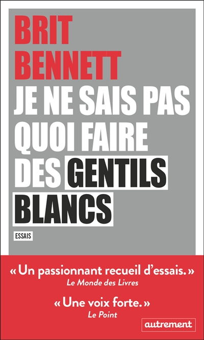Je ne sais pas quoi faire des gentils Blancs : essais
