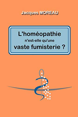 L'homéopathie n'est-elle qu'une vaste fumisterie ?