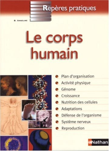 Le corps humain : plan d&#039;organisation, activité physique, génome, croissance, nutrition des cellules