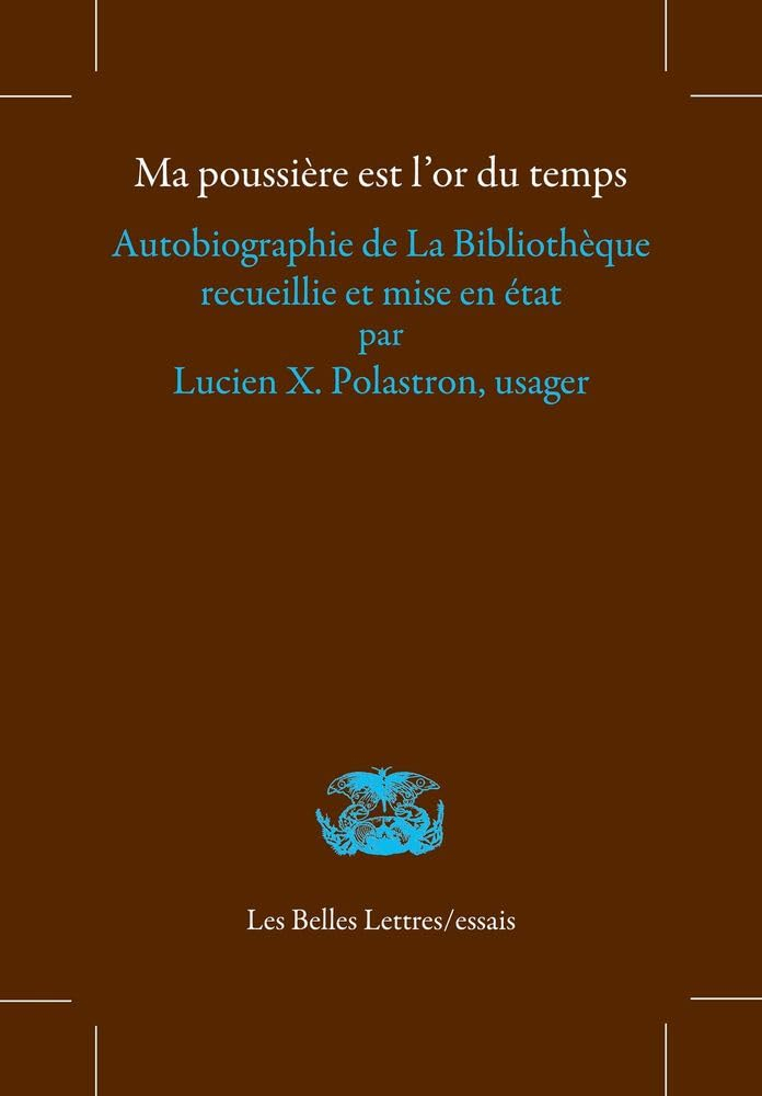 Ma poussière est l'or du temps : autobiographie de la bibliothèque