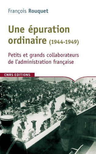 Une épuration ordinaire (1944-1949) : petits et grands collaborateurs de l'administration française