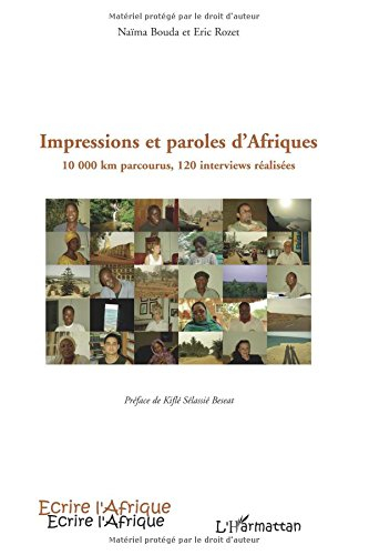 Impressions et paroles d'Afriques. 10.000 km parcourus, 120 interviews réalisées