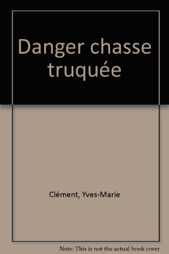 Danger chasse truquée !