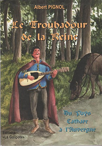 Le troubadour de la reine : du pays cathare à l'Auvergne