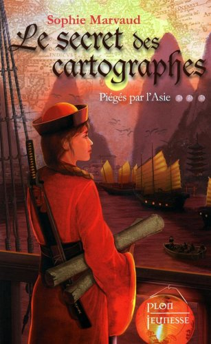 Le secret des cartographes. Vol. 3. Piégés par l'Asie