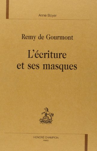 Rémy de Gourmont : l'écriture et ses masques