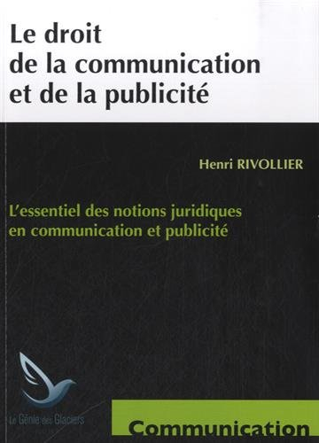 Le droit de la communication et de la publicité : l'essentiel des notions juridiques en communicatio