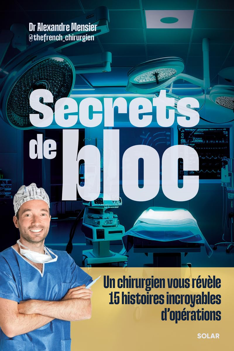 Secrets de bloc : un chirurgien vous révèle 15 histoires incroyables d'opérations