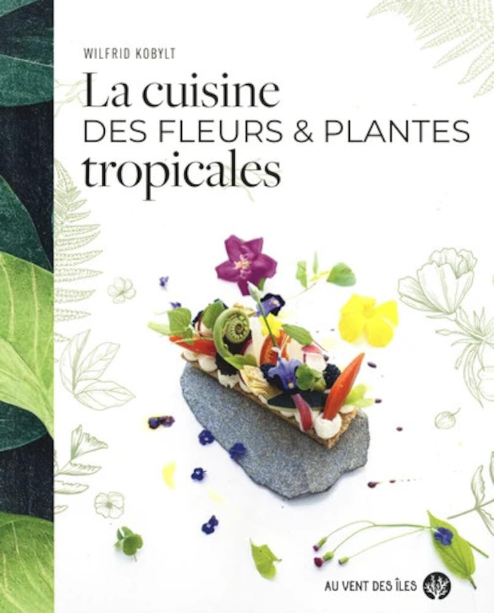 La cuisine des fleurs & plantes tropicales