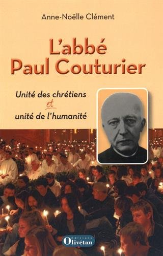 L'abbé Paul Couturier : unité des chrétiens et unité de l'humanité