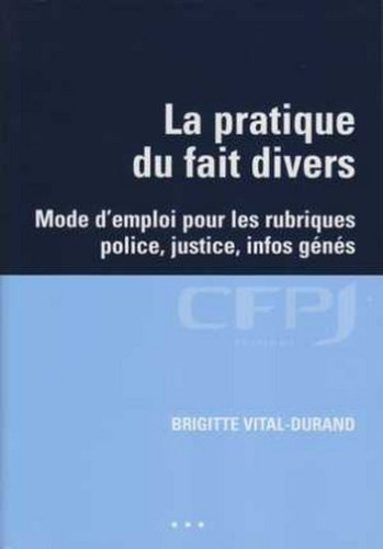 La pratique du fait divers : mode d'emploi pour les rubriques police, justice, infos génés