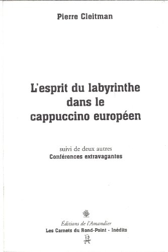 L'esprit du labyrinthe dans le cappuccino européen. Conférences extravagantes