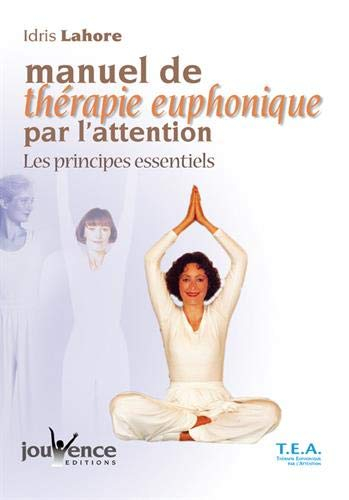 Manuel de thérapie euphonique par l'attention : les principes essentiels