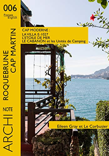 La villa E-1027, le cabanon et les unités de camping, l'Etoile de mer, Le Corbusier et Eileen Gray