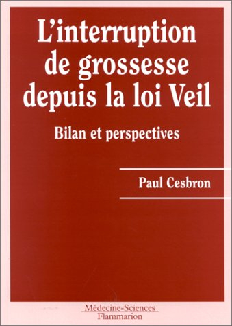 L'interruption de grossesse depuis la loi Veil : bilan et perpectives