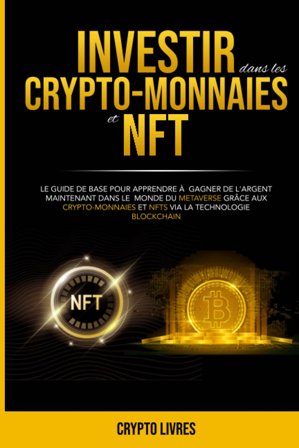 Investir dans les crypto-monnaies et NFT: Le guide de base pour apprendre à gagner de l'argent maint