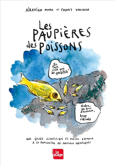 Les paupières des poissons : une épopée scientifique et pleine d'humour à la rencontre des animaux a