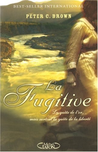 La fugitive : la quête de l'or, mais surtout la quête de la liberté