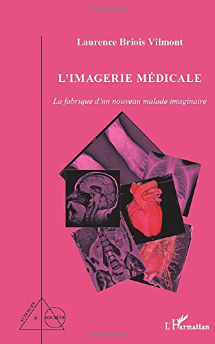 L'imagerie médicale : la fabrique d'un nouveau malade imaginaire