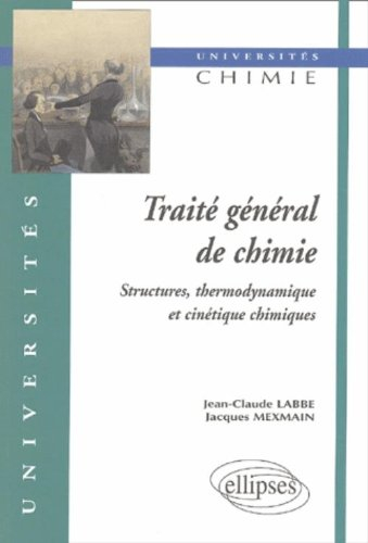 Traité général de chimie : structures, thermodynamique et cinétique chimiques