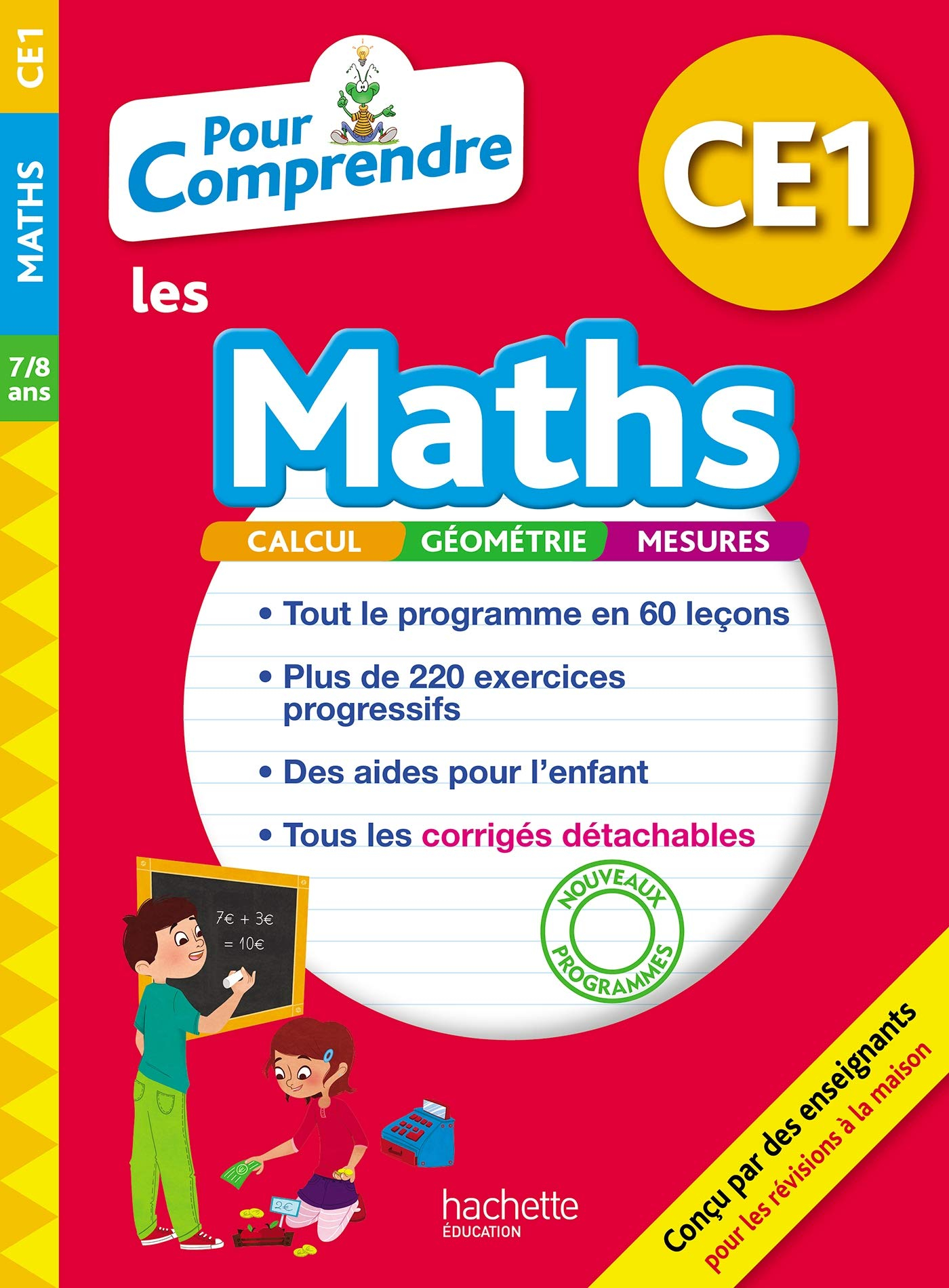 Pour comprendre les maths CE1, 7-8 ans : calcul, géométrie, mesures : nouveaux programmes